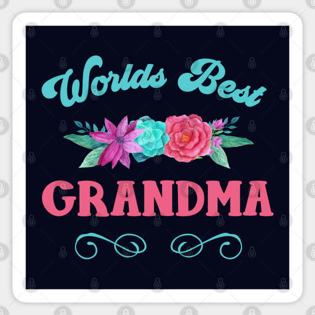 Worlds Best Grandma Flower Bouquet Grandma Sticker TeePublic